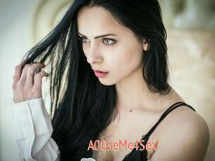 A0UseMe4Sex