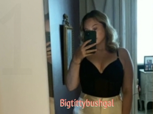 Bigtittybushgal