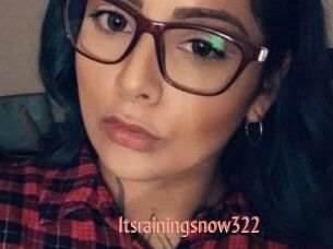 Itsrainingsnow322