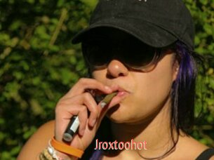 Jroxtoohot