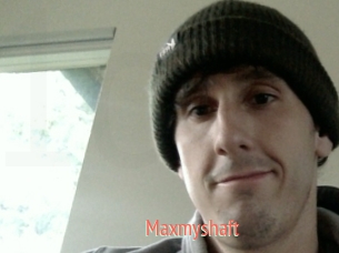 Maxmyshaft