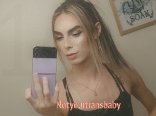 Notyourtransbaby