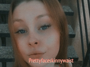 Prettyfaceskinnywaist
