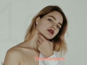 Thereisomeone