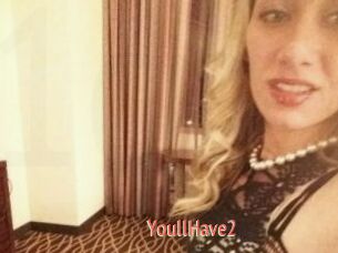 YoullHave2