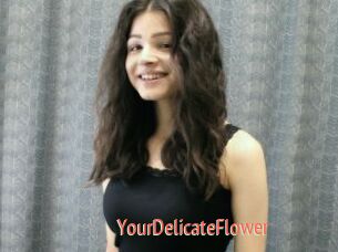 YourDelicateFlower